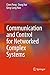 Communication and Control for Networked Complex Systems