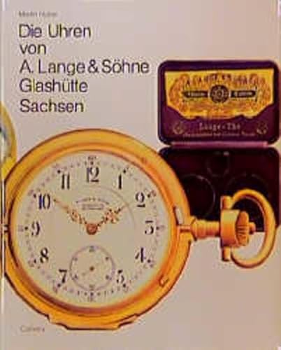 Preisvergleich Produktbild Die Uhren von A. Lange und Söhne, Glashütte / Sachsen.
