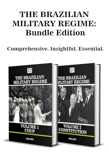 THE BRAZILIAN MILITARY REGIME: VOLUME 1 Coup + VOLUME 2 Constitution: Bundle Edition (English Edition)
