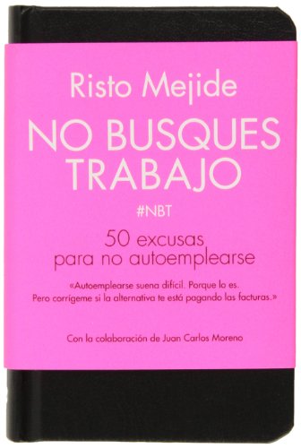 No busques trabajo: 50 excusas para no autoemplearse (Gestión 2000)