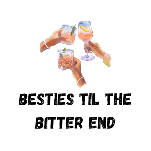 Besties Til the Bitter End
