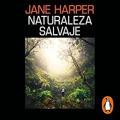 Naturaleza salvaje [Force of Nature] Audiolibro Por Jane Harper, Ismael Attrache S&aacute;nchez - translator arte de portada