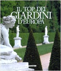 Il top dei giardini d'Europa. Ediz. illustrata Il top dei giardini d'Europa. Ediz. illustrata