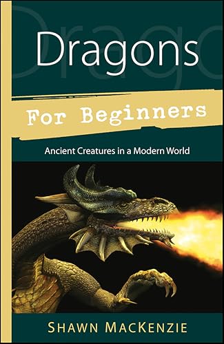 Dragons for Beginners: Ancient Creatures in a Modern World (For Beginners (Llewellyn's))