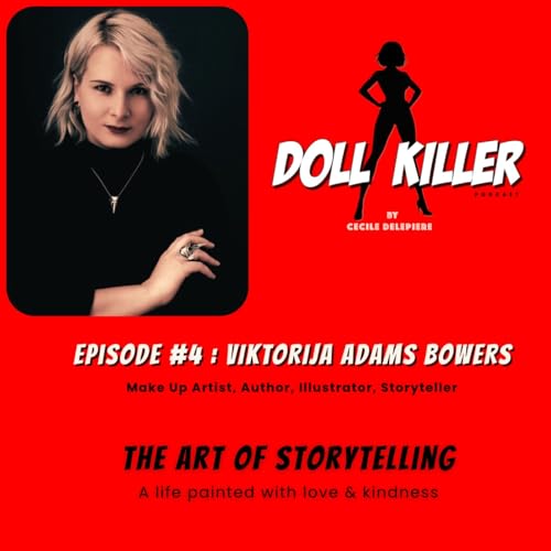 DOLL KILLER | Ep#4 | Viktorija Bowers Adams | The Art of Storytelling