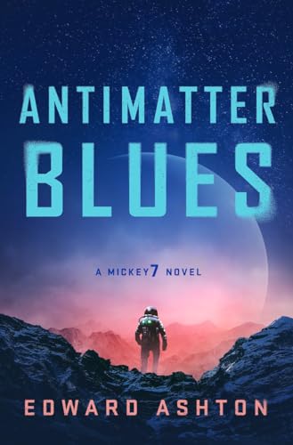 Antimatter Blues: A Mickey7 Novel (English Edition)