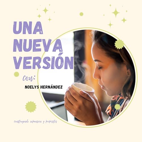 Una Nueva Versi&oacute;n Podcast Por Noelys Hern&aacute;ndez arte de portada