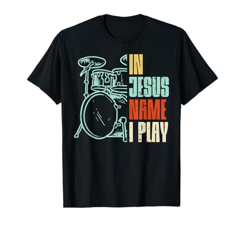Jesus Name I Play Drums God Drumming Music Christian Drummer T-Shirt Small