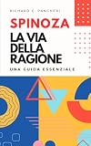 Spinoza - La via della ragione: Una guida essenziale