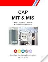 CAP MIT & MIS: Monteur en installations thermiques & sanitaires (French Edition) B0D6BWG1N3 Book Cover