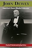 John Dewey, America's Peace-Minded Educator (English Edition)
