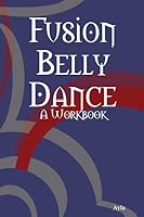 Fusion Belly Dance: A Workbook B0058856DA Book Cover