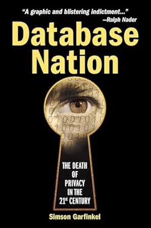Database Nation: The Death of Privacy in the 21st Century
