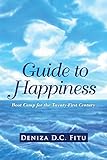 Guide to Happiness: Boot Camp for the Twenty-First Century
