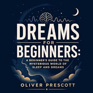 Dreams for Beginners: A Beginner's Guide to the Mysterious World of Sleep and Dreams cover art