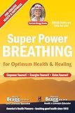 Super Power Breathing: For Optimum Health & Healing