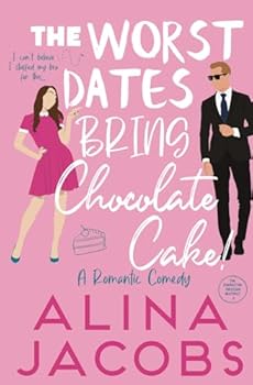The Worst Dates Bring Chocolate Cake: A Romantic Comedy (The Manhattan Svenssons) - Book #5 of the Manhattan Svenssons