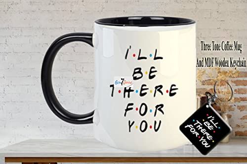 Image of Gen7 inchI Will Be There for You Printed Ceramic Coffee Mug with MDF Keychain.