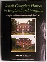 Small Georgian Houses in England and Virginia: Origins and Development Through the 1750s 0874132541 Book Cover