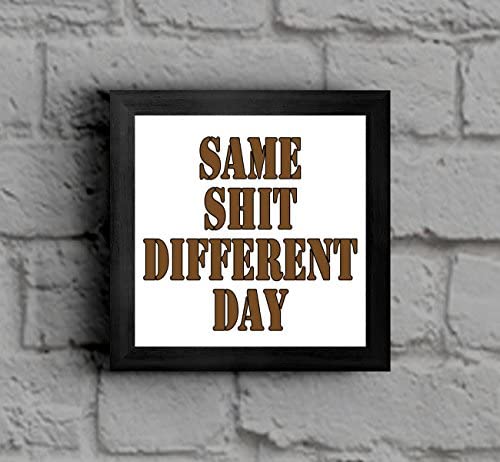 The Victorian Printing Co - Same Shit Different Day - Framed Picture, Black