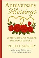 Anniversary Blessings: A Beautiful Christian Keepsake of Blessings, Prayers, and Scriptures for Engaged, Married, and Committed Couples B0F6CVNY5M Book Cover