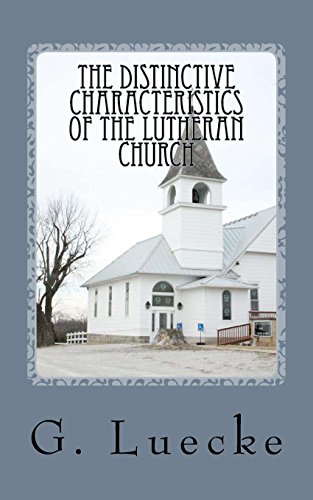 The Distinctive Characteristics of the Lutheran... 0692453466 Book Cover