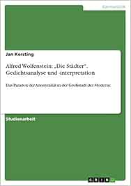 Alfred Wolfenstein: ¿Die Städter¿. Gedichtsanalyse und -interpretation: Das Paradox der ...