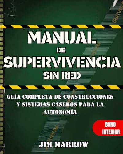 Manual de Supervivencia sin Red: Guía Completa de Construcciones y Sistemas Caseros para la Autonomía