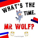  What\'s the time, Mr Wolf?: A Bilingual French-English Picture Story Book for Kids