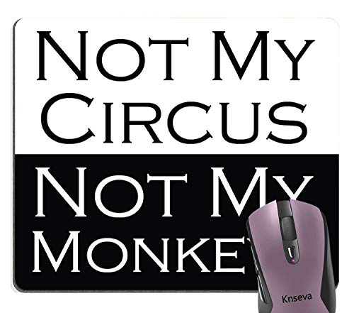 knseva Mouse Pad Not My Circus Not My Monkey Funny Quotes Black and White Mouse Pads