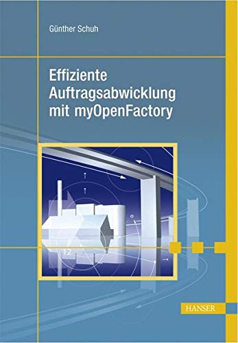 Effiziente Auftragsabwicklung mit myOpenFactory Effiziente Auftragsabwicklung mit myOpenFactory