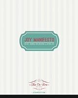 Joy Manifesto: 90 Journal For Creating A Joyous Life 1519182058 Book Cover