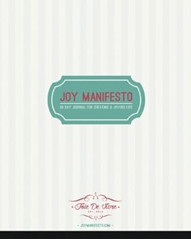 Joy Manifesto: 90 Journal For Creating A Joyous Life