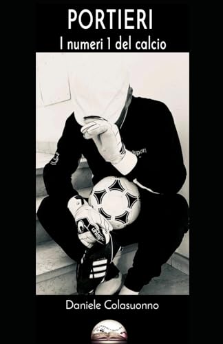 PORTIERI - I numeri 1 del calcio: Dall'1...all'11