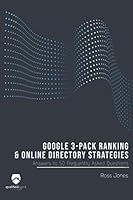 Google 3-Pack Ranking and Online Directory Strategies : Answers to 50 Frequently Asked Questions 1080837124 Book Cover