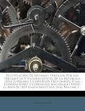 Recopilación De Mensajes Dirijidos Por Los Presidentes Y Vicepresidentes De La República: Jefes Supremos Y Gobiernos Provisorios A Las Convenciones Y ... Nuestros Días, Volume 5... (Spanish Edition)