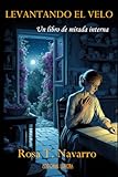  LEVANTANDO EL VELO: Un libro de mirada interna
