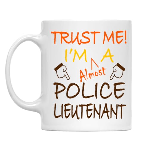 Trust Me! Police Lieutenant Mug, 11 Oz Two-Sided Ceramic Coffee Cup