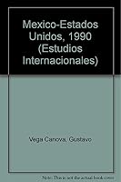 Mexico-Estados Unidos, 1990 9681205057 Book Cover
