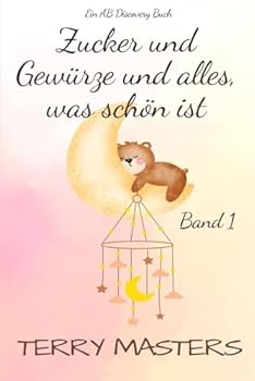 Zucker und Gewürze und alles, was schön ist: Die ABDL-Windelgeschichtensammlung