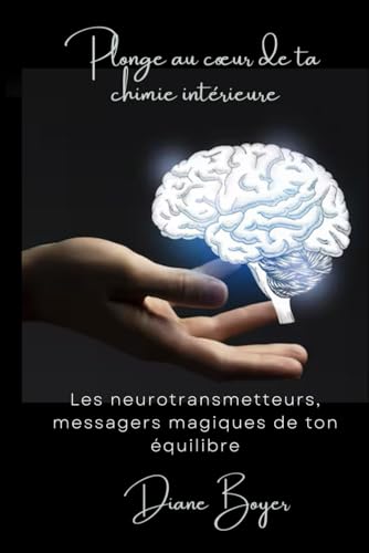Plonge au cœur de ta chimie intérieure Les neurotransmetteurs, messagers magiques de ton équilibre