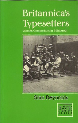 Britannica's Typesetters: Women Compositors in Edwardian Edinburgh (EDINBURGH EDUCATION AND SOCIETY)