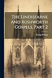 The Lindisfarne And Rushworth Gospels, Part 2