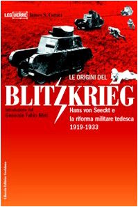 Le origini del blitzkrieg. Hans von Seeckt e la riforma militare tedesca 1919-1933 Le origini del blitzkrieg. Hans von Seeckt e la riforma militare tedesca 1919-1933