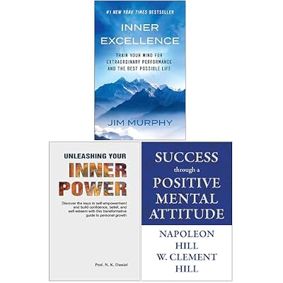 Inner Excellence, Unleashing Your Inner Power, Success Through A Positive Mental Attitude 3 Books Collection Set