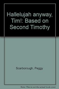 Paperback Hallelujah anyway, Tim!: Based on Second Timothy Book