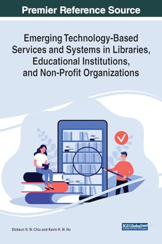Emerging Technology-Based Services and Systems in Libraries, Educational Institutions, and Non-Profit Organizations (Advances in Library and Information Science) view 2