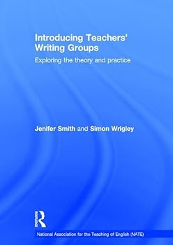 Hardcover Introducing Teachers' Writing Groups: Exploring the Theory and Practice Book