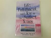 Life, Fulfillment, and Joy in the Sunset Years 0879734477 Book Cover