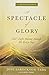 A Spectacle of Glory: God's Light Shining through Me Every Day